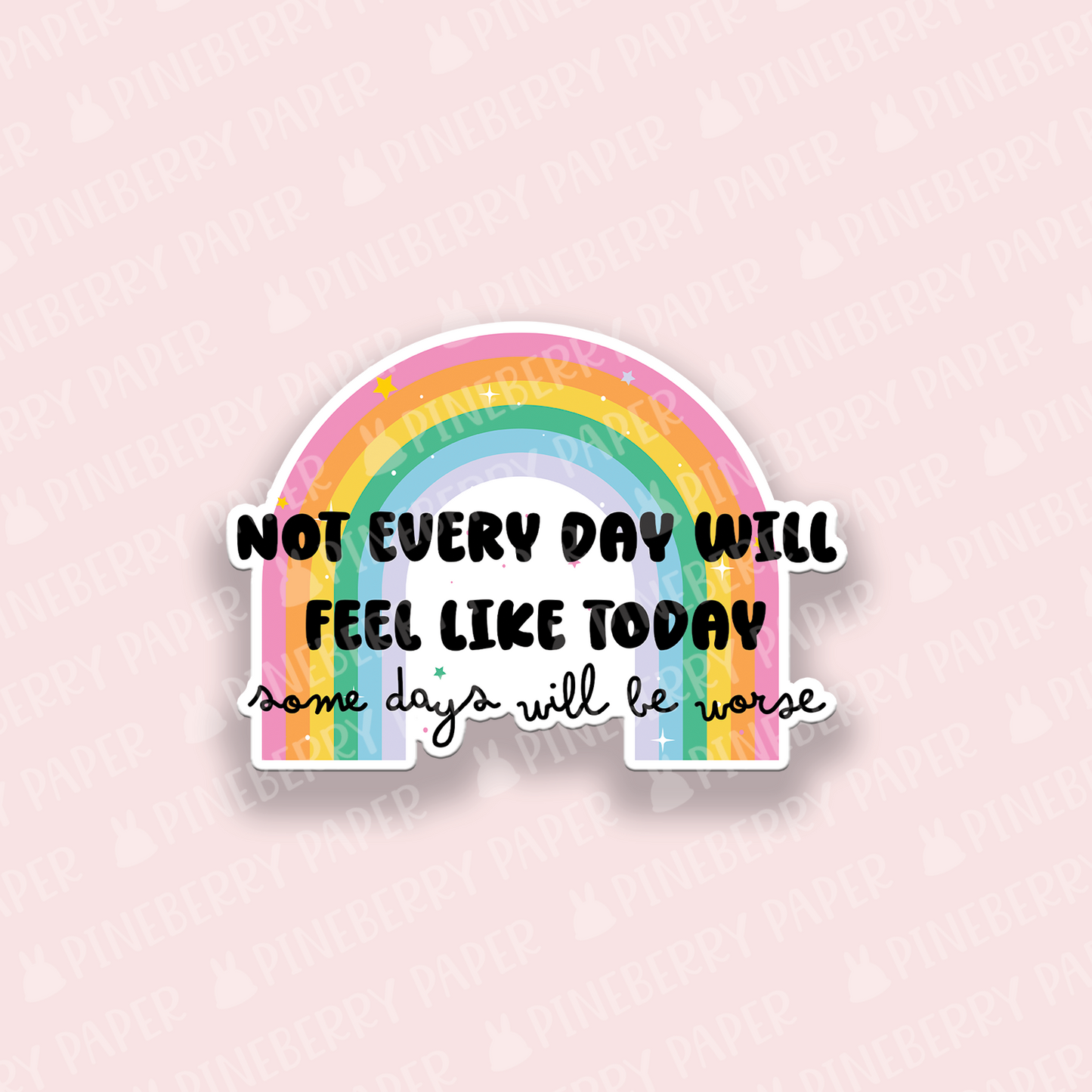 Not Every Day Will Feel Like Today Vinyl Sticker