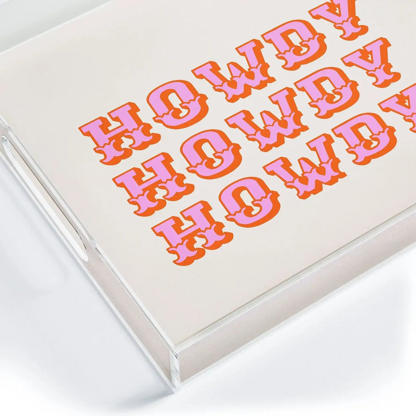 Howdy Howdy Acrylic Tray - Medium w/Handles