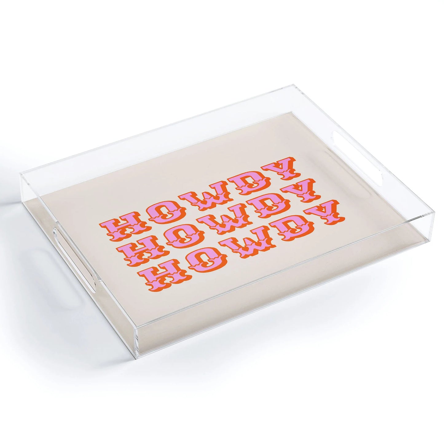 Howdy Howdy Acrylic Tray - Medium w/Handles