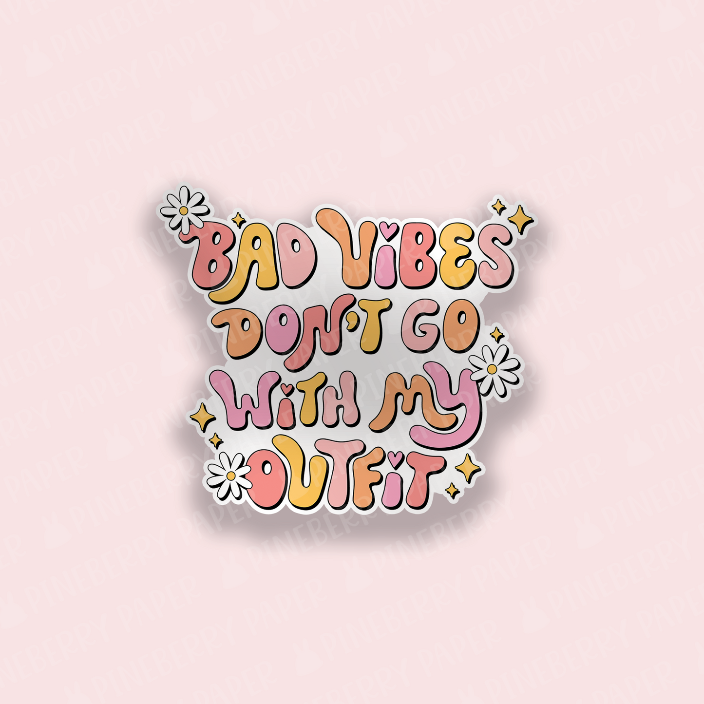 Bad Vibes Don't Go with My Outfit Vinyl Sticker