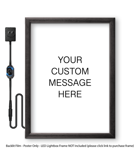 "CUSTOM" Backlit Poster for LED Lightbox Frame