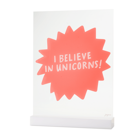 I Believe in Unicorns Acrylic Table Top Sign