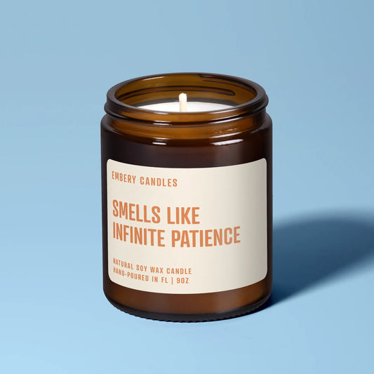Smells Like Infinite Patience | Soy Wax Scented Candle