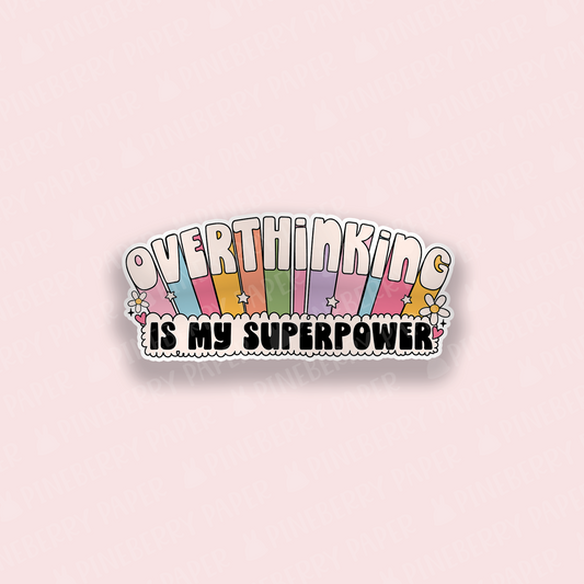 Overthinking is My Superpower Vinyl Sticker