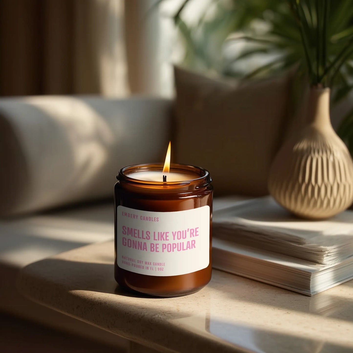 Smells Like You're Gonna Be Popular | Soy Wax Scented Candle