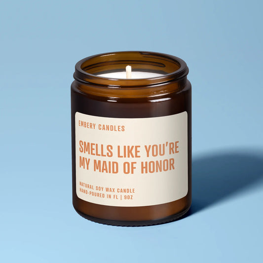 Smells Like You're My Maid Of Honor | Soy Wax Scented Candle