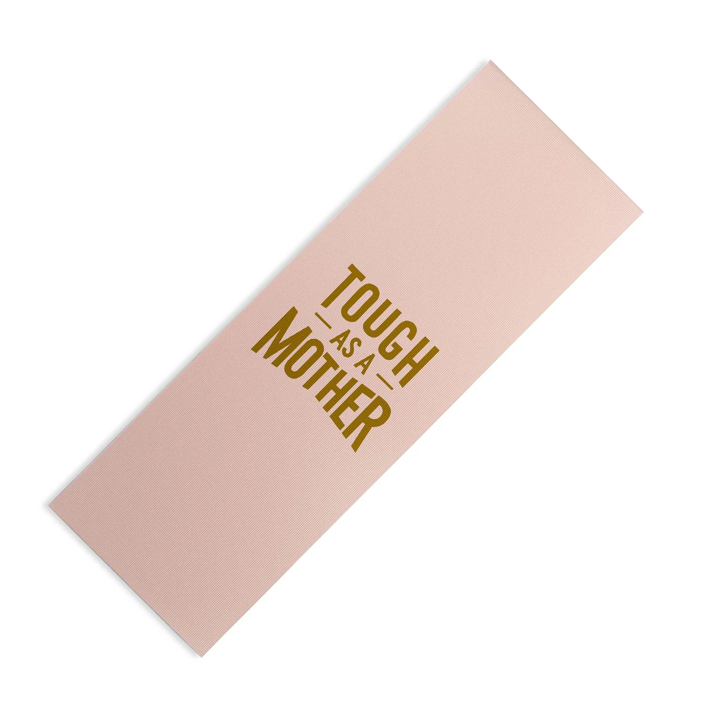 Tough as a Mother Yoga Mat
