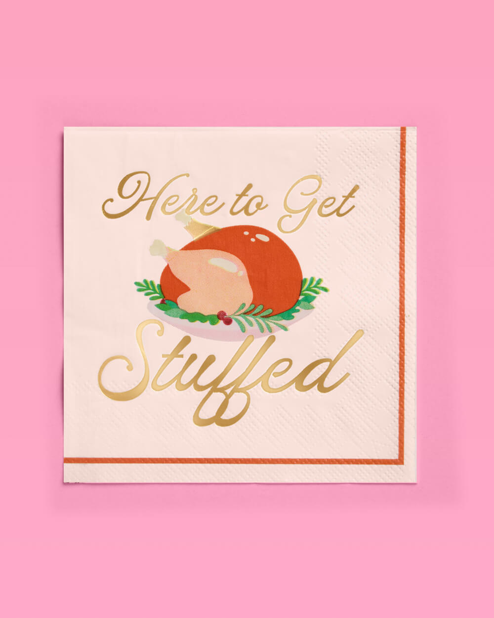 Here to Get Stuffed Napkins - 25 gold foil paper napkins