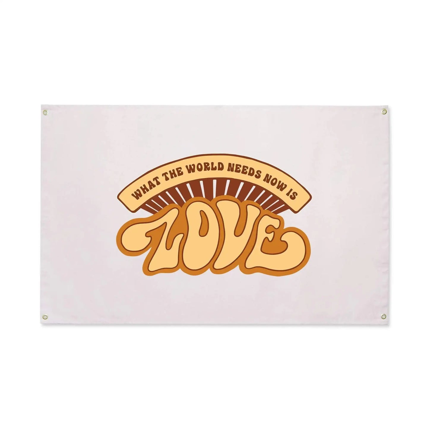 What The World Needs Now Canvas Flag