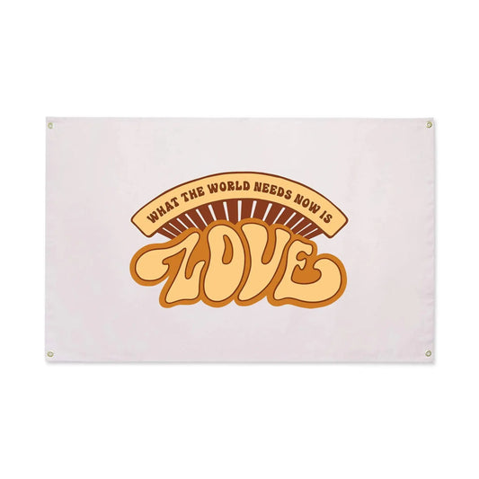 What The World Needs Now Canvas Flag
