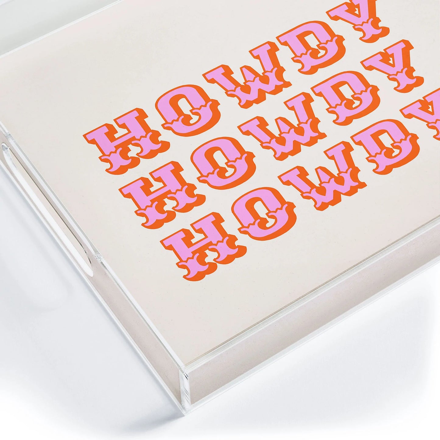 Howdy Howdy Acrylic Tray - Medium w/Handles